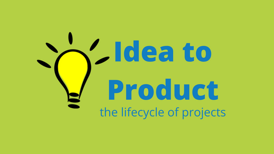 The lifecycle of projects: from idea to product