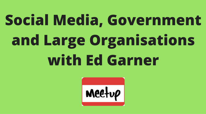 Social Media, Government and Large Organisations with Ed Garner