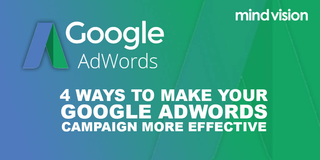 4 ways to make your Google AdWords campaign more effective