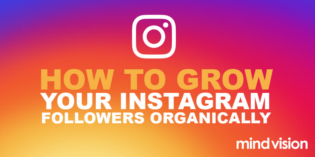 How to grow your Instagram followers organically